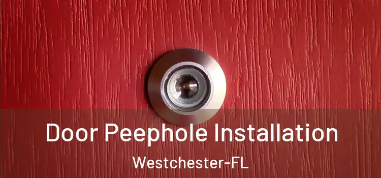 Door Peephole Installation Westchester-FL